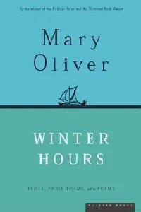 Winter Hours: Prose, Prose Poems, and Poems