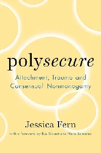 Polysecure: Attachment, Trauma and Consensual Nonmonogamy