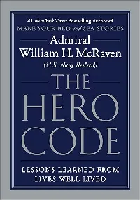 The Hero Code: Lessons Learned from Lives Well Lived