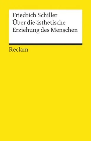 Über die ästhetische Erziehung des Menschen in einer Reihe von Briefen. Mit den Augustenburger Briefen (Perfect Paperback)