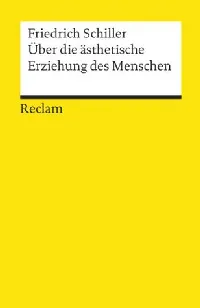 Über die ästhetische Erziehung des Menschen in einer Reihe von Briefen. Mit den Augustenburger Briefen (Perfect Paperback)