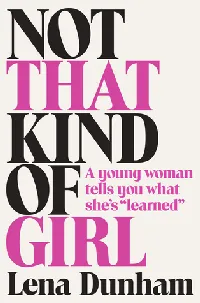 Not That Kind of Girl: A Young Woman Tells You What She's "Learned"