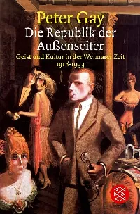 Die Republik der Außenseiter: Geist und Kultur in der Weimarer Zeit 1918-1933