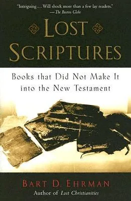 Lost Scriptures: Books that Did Not Make It into the New Testament cover