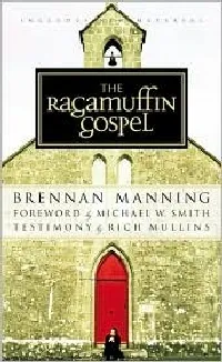 The Ragamuffin Gospel