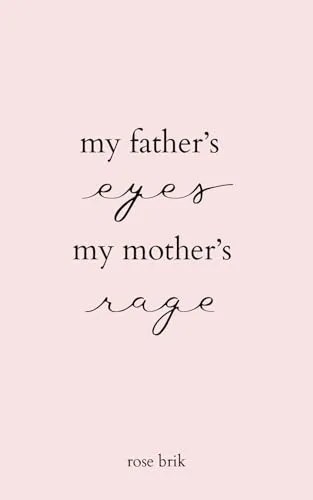 My Father's Eyes, My Mother's Rage