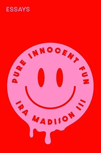 Pure Innocent Fun: Essays