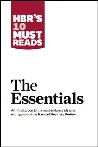 HBR'S 10 Must Reads: The Essentials
