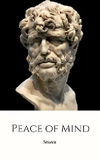 Peace of Mind: De Tranquillitate Animi