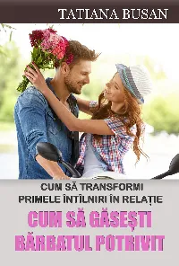 Cum să găsești bărbatul potrivit