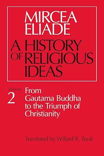 A History of Religious Ideas, Volume 2: From Gautama Buddha to the Triumph of Christianity cover