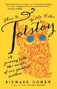 How to Write Like Tolstoy: A Journey into the Minds of Our Greatest Writers
