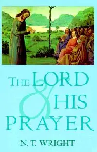 The Lord and His Prayer