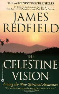 The Celestine Vision: Living the New Spiritual Awareness