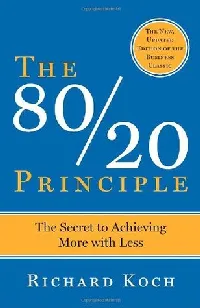 The 80/20 Principle: The Secret to Achieving More with Less