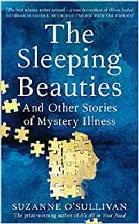 The Sleeping Beauties: And Other Stories of Mystery Illness