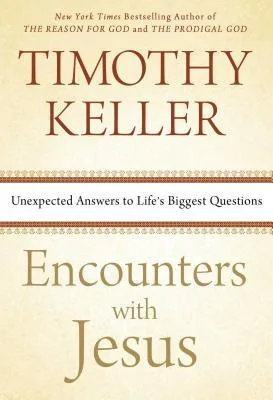 Encounters with Jesus: Unexpected Answers to Life's Biggest Questions cover