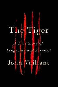 The Tiger: A True Story of Vengeance and Survival