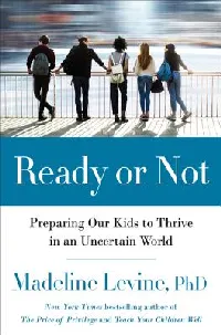 Ready or Not: Preparing Our Kids to Thrive in an Uncertain and Rapidly Changing World