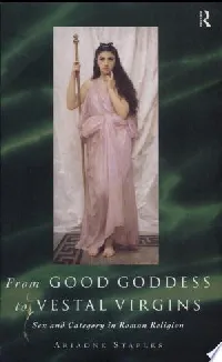 From Good Goddess to Vestal Virgins