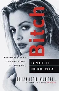 Bitch: In Praise of Difficult Women