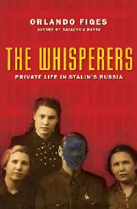 The Whisperers: Private Life in Stalin's Russia