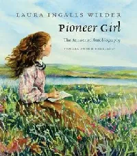 Pioneer Girl: The Annotated Autobiography