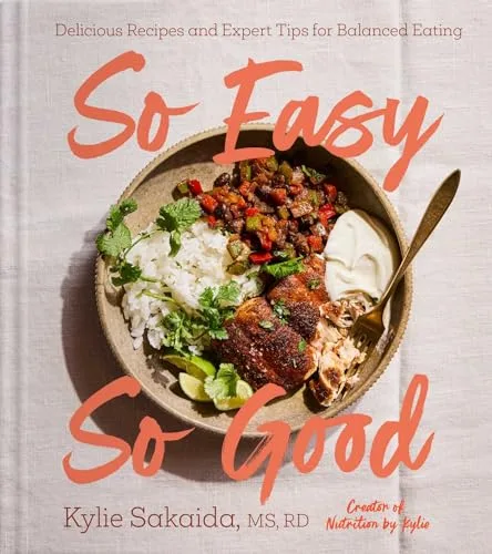 So Easy So Good: Delicious Recipes and Expert Tips for Balanced Eating