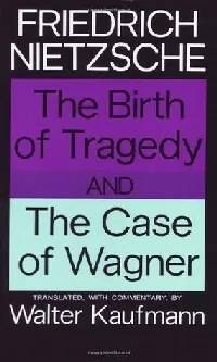 The Birth of Tragedy / The Case of Wagner