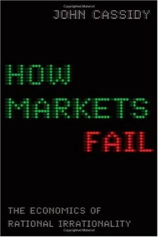 How Markets Fail: The Logic of Economic Calamities