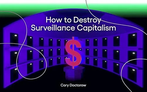 How to Destroy Surveillance Capitalism (Unknown Binding)