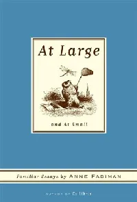 At Large and At Small: Familiar Essays