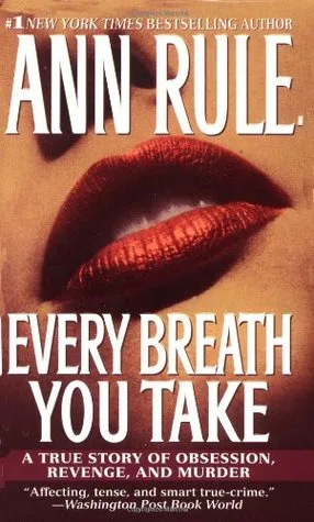 Every Breath You Take: A True Story of Obsession, Revenge, and Murder cover