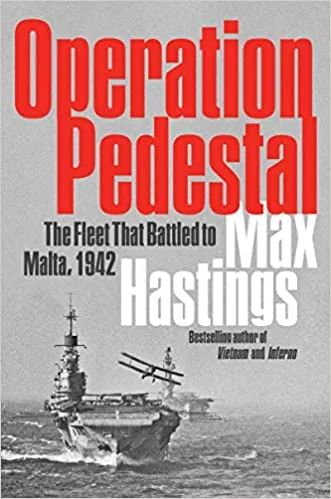 Operation Pedestal: The Fleet That Battled to Malta, 1942 – A Definitive WWII History of the Royal Navy Convoy and Mediterranean Siege