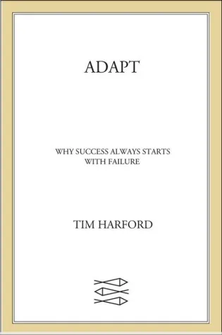 Adapt: Why Success Always Starts with Failure