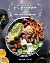 Half Baked Harvest Cookbook: Recipes from My Barn in the Mountains