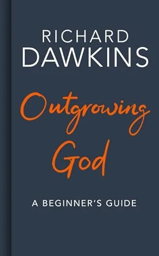 Outgrowing God: A Beginner’s Guide to Atheism