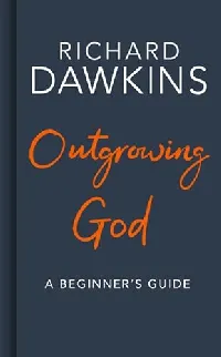 Outgrowing God: A Beginner’s Guide to Atheism