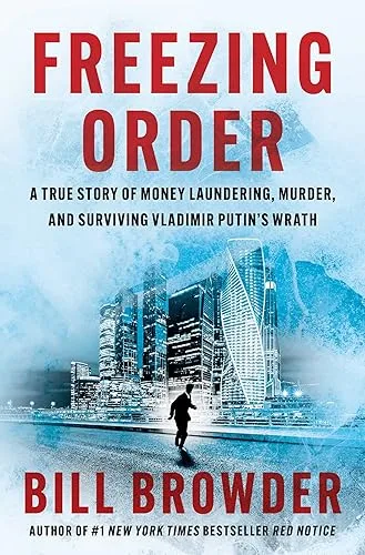 Freezing Order: A True Story of Russian Money Laundering, Murder and Surviving Vladimir Putin's Wrath