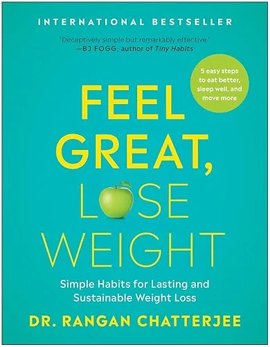 Feel Great, Lose Weight: Simple Habits for Lasting and Sustainable Weight Loss
