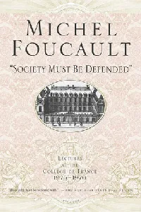 Society Must Be Defended: Lectures at the Collège de France, 1975-1976