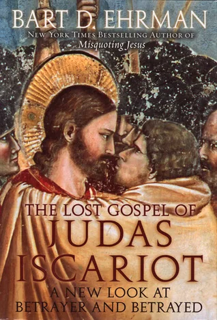 The Lost Gospel of Judas Iscariot: A New Look at Betrayer and Betrayed cover