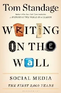 Writing on the Wall: Social Media - The First 2,000 Years