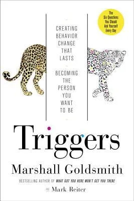Triggers: Creating Behavior That Lasts—Becoming the Person You Want to Be cover