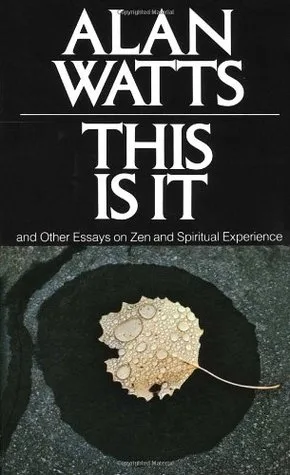 This is It and Other Essays on Zen and Spiritual Experience