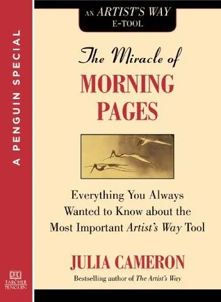 The Miracle of Morning Pages: Everything You Always Wanted to Know About the Most Important Artist's Way Tool cover