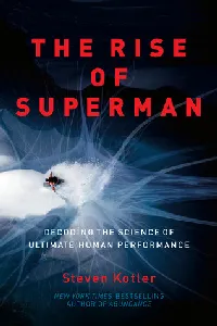 The Rise of Superman: Decoding the Science of Ultimate Human Performance
