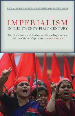 Imperialism in the Twenty-First Century: Globalization, Super-Exploitation, and Capitalism's Final Crisis cover
