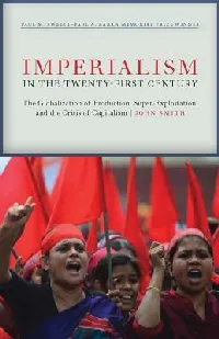 Imperialism in the Twenty-First Century: Globalization, Super-Exploitation, and Capitalism's Final Crisis