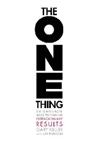 The One Thing: The Surprisingly Simple Truth Behind Extraordinary Results